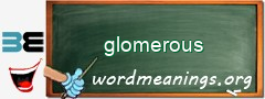 WordMeaning blackboard for glomerous